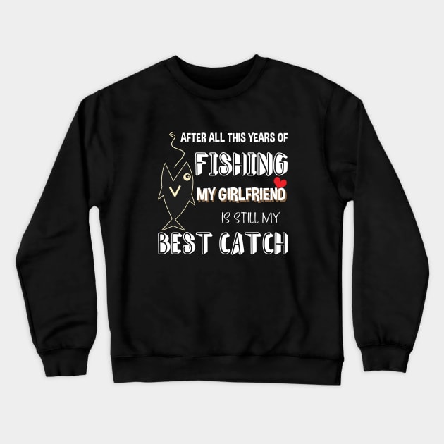 FISHING MY GIRLFRIEND Crewneck Sweatshirt by Didier97